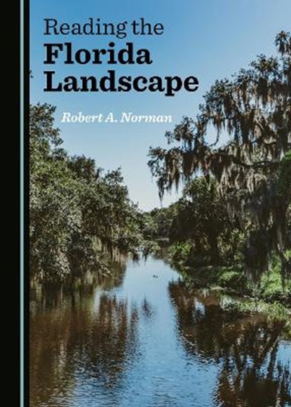 Reading the Florida Landscape, Robert A. Norman - Paperback - 9781527569898