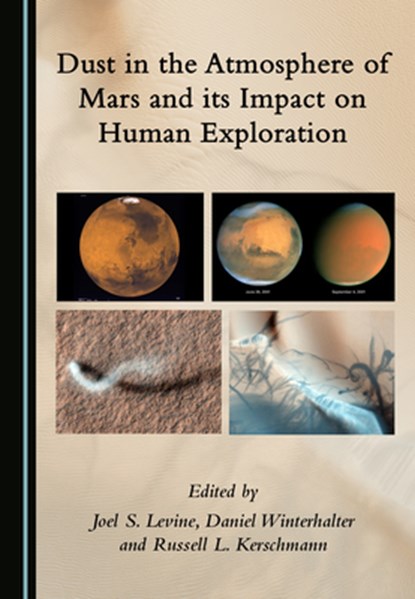 Dust in the Atmosphere of Mars and Its Impact on Human Exploration, Joel S. Levine - Paperback - 9781527572553