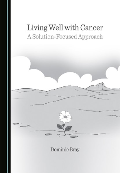Living Well with Cancer, Dominic Bray - Gebonden - 9781527587199