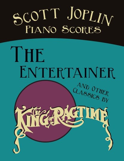 Scott Joplin Piano Scores - The Entertainer and Other Classics by the King of Ragtime, Scott Joplin - Paperback - 9781528701860