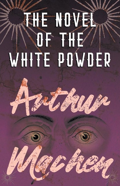 The Novel of the White Powder, Arthur Machen - Paperback - 9781528704151