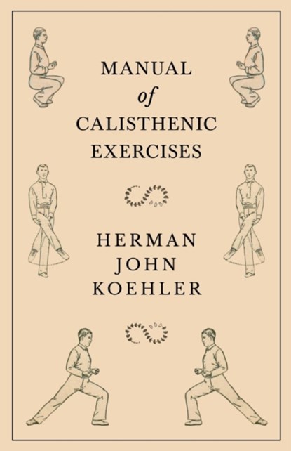 Manual of Calisthenic Exercises, Herman John Koehler - Paperback - 9781528708845