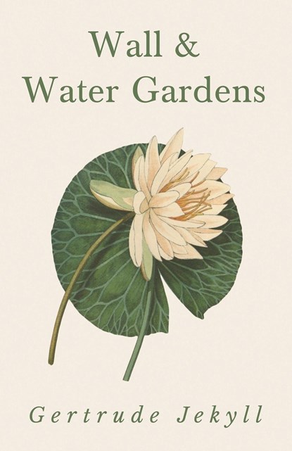 Wall and Water Gardens, Gertrude Jekyll - Paperback - 9781528709934