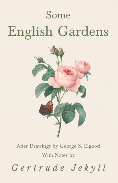 Some English Gardens - After Drawings by George S. Elgood - With Notes by Gertrude Jekyll, Gertrude Jekyll - Paperback - 9781528709965