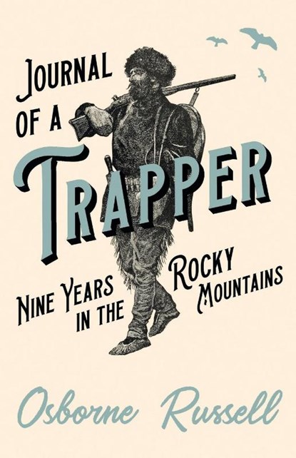 Journal of a Trapper - Nine Years in the Rocky Mountains, Osborne Russell - Paperback - 9781528711272