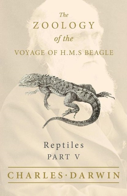 Reptiles - Part V - The Zoology of the Voyage of H.M.S Beagle, Charles Darwin ; Thomas Bell - Paperback - 9781528712125