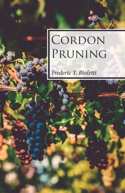 Cordon Pruning, Frederic T Bioletti - Paperback - 9781528713160