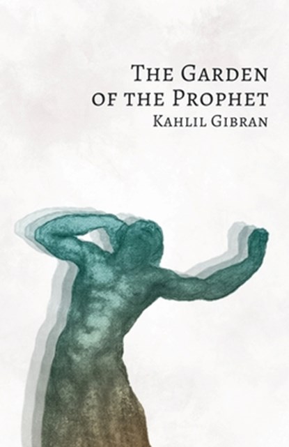 The Garden of the Prophet, Kahlil Gibran - Paperback - 9781528714709