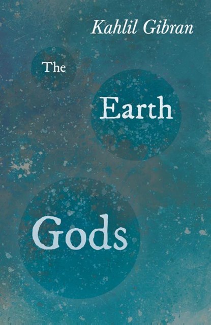 The Earth Gods, Kahlil Gibran - Paperback - 9781528715980