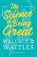 The Science of Being Great, Wallace D Wattles - Paperback - 9781528716116