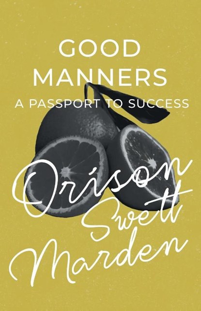 Good Manners - A Passport to Success, Orison Swett Marden - Paperback - 9781528716574