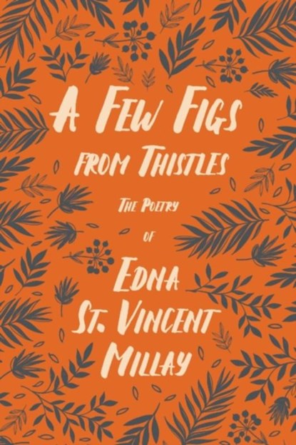 A Few Figs from Thistles, Edna St Vincent Millay - Paperback - 9781528717465