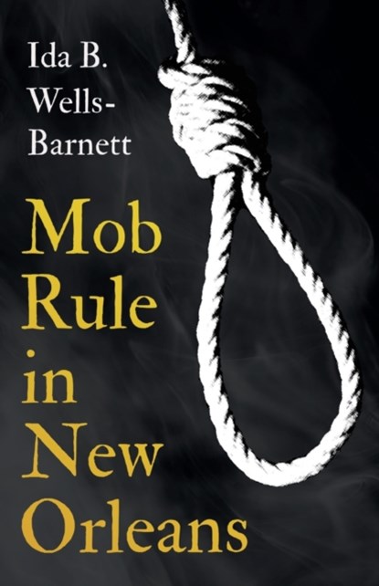 Mob Rule in New Orleans, Ida B Wells-Barnett - Paperback - 9781528718981