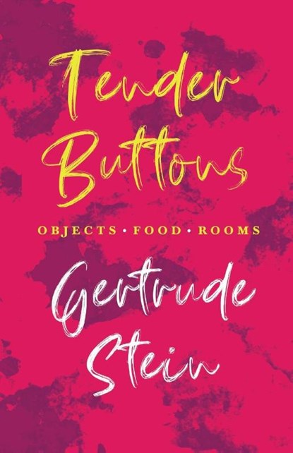 Tender Buttons - Objects. Food. Rooms., Gertrude Stein - Paperback - 9781528719438