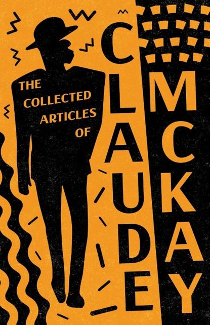 The Collected Articles of Claude McKay, Claude McKay - Paperback - 9781528720014