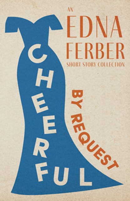 CHEERFUL - BY REQUEST - AN EDN, Edna Ferber - Paperback - 9781528720397