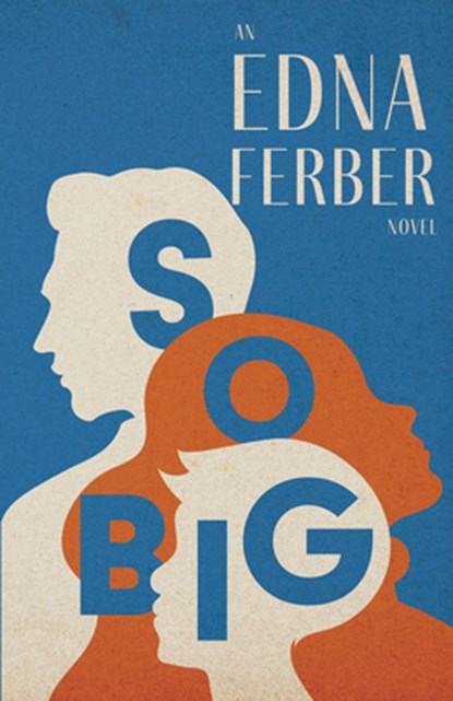 SO BIG - AN EDNA FERBER NOVELW, Edna Ferber - Paperback - 9781528720434