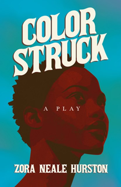 Color Struck - A Play;Including the Introductory Essay 'A Brief History of the Harlem Renaissance', Zora Neale Hurston - Paperback - 9781528720519