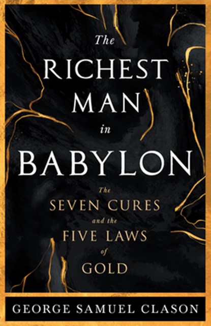 RICHEST MAN IN BABYLON - THE 7, George Samuel Clason - Paperback - 9781528720687