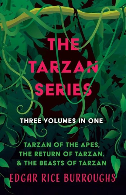 The Tarzan Series - Three Volumes in One;Tarzan of the Apes, The Return of Tarzan, & The Beasts of Tarzan, Edgar Rice Burroughs - Paperback - 9781528720717