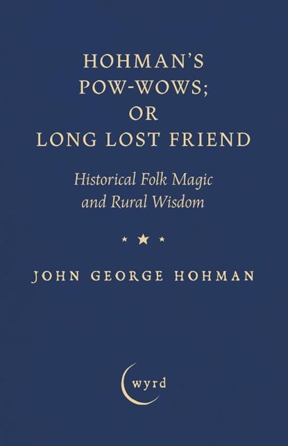 Hohman's Pow-Wows; or Long Lost Friend, John George Hohman - Paperback - 9781528724302