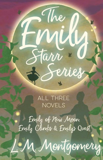 The Emily Starr Series; All Three Novels, Lucy Maud Montgomery - Gebonden - 9781528769990