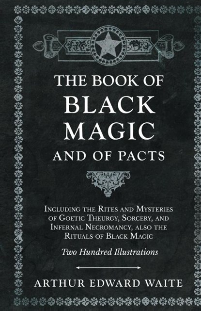 The Book of Black Magic and of Pacts, Arthur Edward Waite - Gebonden - 9781528770040