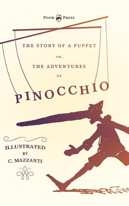 The Story of a Puppet - Or, The Adventures of Pinocchio - Illustrated by C. Mazzanti, Carlo Collodi - Gebonden - 9781528770248