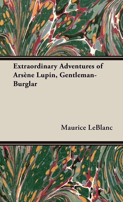 The Extraordinary Adventures of Arsene Lupin, Gentleman-Burglar, Maurice LeBlanc - Gebonden - 9781528770897