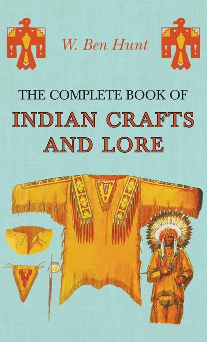 Complete Book of Indian Crafts and Lore, W. Ben Hunt - Gebonden - 9781528771368