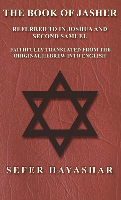 Book of Jasher - Referred to in Joshua and Second Samuel - Faithfully Translated from the Original Hebrew into English, Sefer Ha-Yashar - Gebonden - 9781528771559