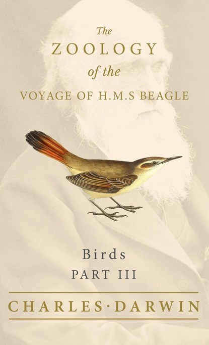 Birds - Part III - The Zoology of the Voyage of H.M.S Beagle, Charles Darwin ;  John Gould - Gebonden - 9781528771863