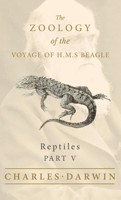 Reptiles - Part V - The Zoology of the Voyage of H.M.S Beagle, Charles Darwin ; Thomas Bell - Gebonden - 9781528771887