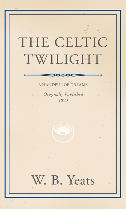 The Celtic Twilight, William Butler Yeats - Gebonden - 9781528772730