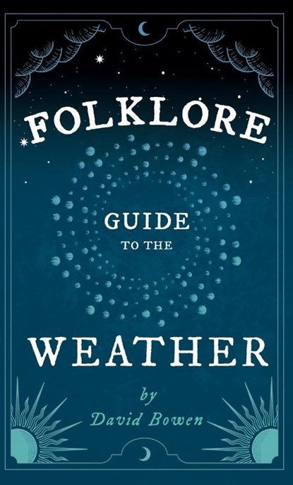 Folklore Guide to the Weather, David Bowen - Gebonden - 9781528773201