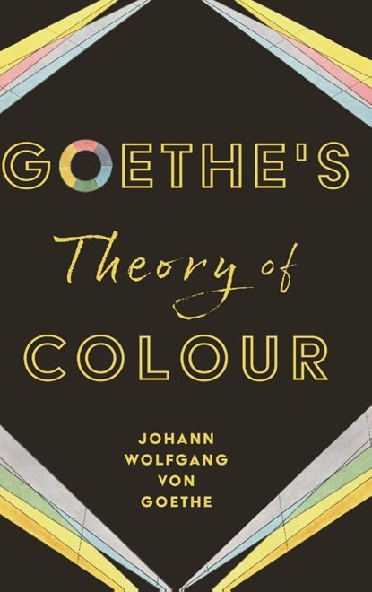 Goethe's Theory of Colour, Johann Wolfgang von Goethe - Gebonden - 9781528773553