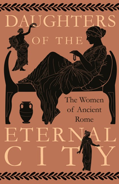 Various: Daughters of the Eternal City: The Women of Ancient, Various - Gebonden - 9781528773706