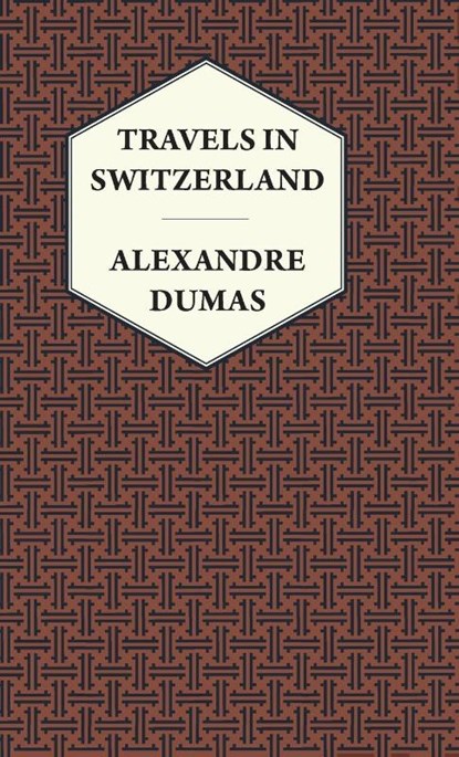 Travels in Switzerland, Alexandre Dumas - Gebonden - 9781528774284