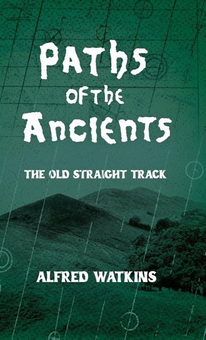 Paths of the Ancients, Alfred Watkins - Gebonden - 9781528774604