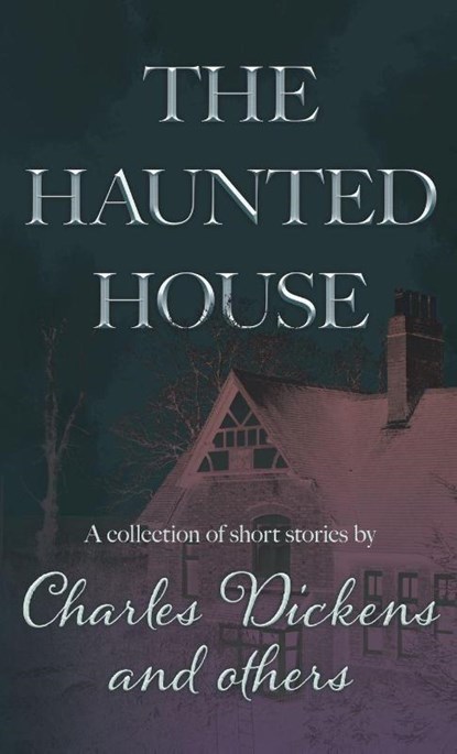 The Haunted House, Charles Dickens ; Various - Gebonden - 9781528774901