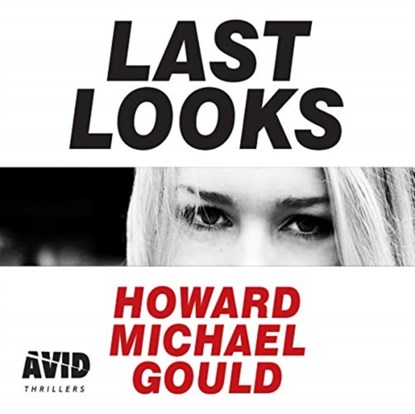 Last Looks, Howard Michael Gould - AVM - 9781528813273