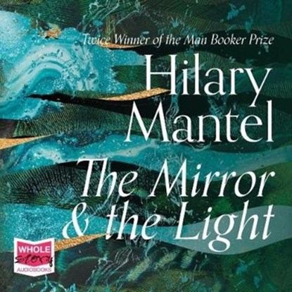 The Mirror and the Light, Hilary Mantel - AVM - 9781528880015