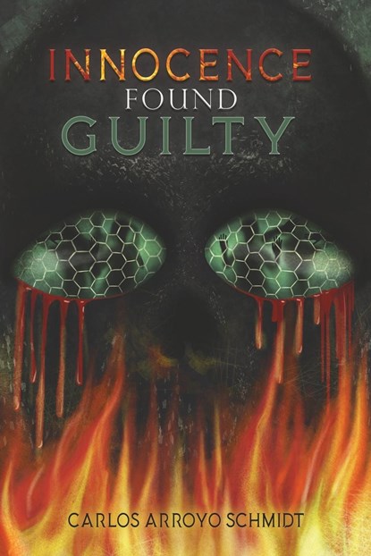 Innocence Found Guilty, Carlos Arroyo Schmidt - Paperback - 9781528915168