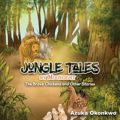 Jungles Tales by Moonlight, Azuka Okonkwo - Gebonden - 9781528916868