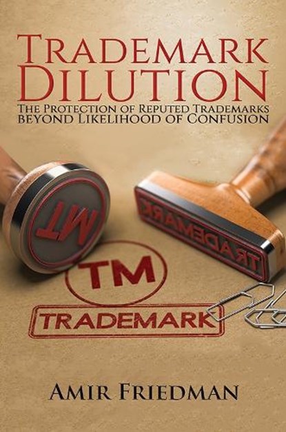 Trademark Dilution, Amir Friedman - Paperback - 9781528926843