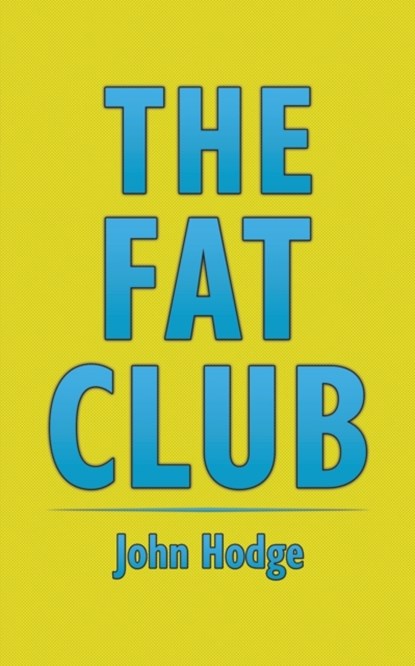 The Fat Club, John Hodge - Paperback - 9781528932509