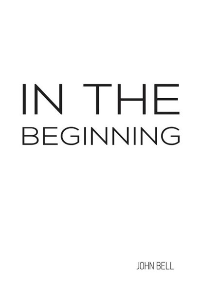 In the Beginning, John Bell - Paperback - 9781528935210