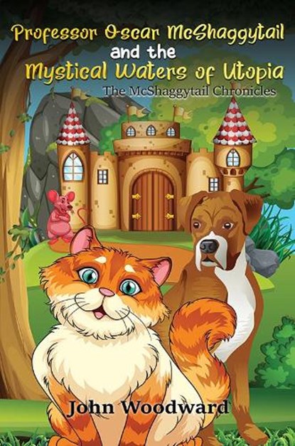 Professor Oscar McShaggytail and the Mystical Waters of Utopia, John Woodward - Paperback - 9781528961318