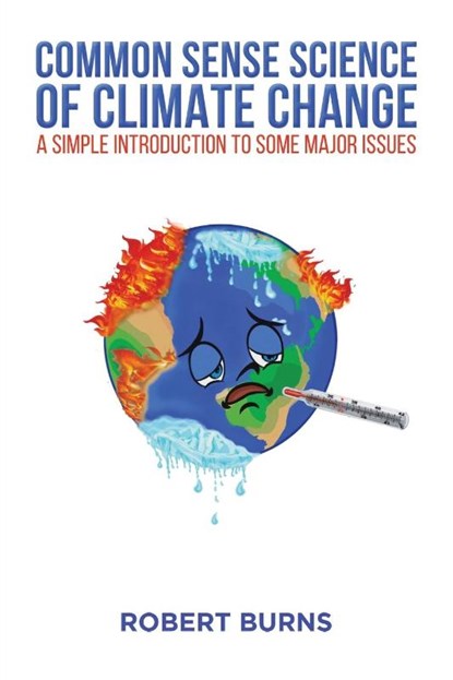 Common Sense Science of Climate Change, Robert Burns - Paperback - 9781528967082