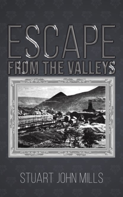 Escape from the Valleys, Stuart John Mills - Paperback - 9781528982535